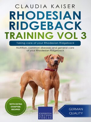 cover image of Rhodesian Ridgeback Training Vol 3 – Taking care of your Rhodesian Ridgeback